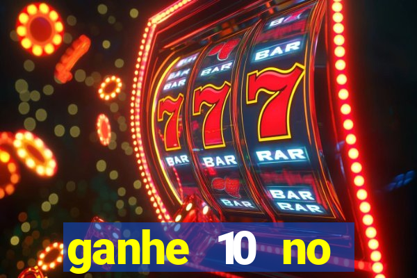 ganhe 10 no cadastro bet